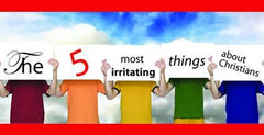 The 5 Most Irritating Things About Christians Graphics