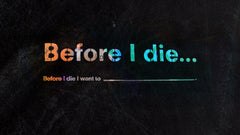 Before I Die... - Week 2