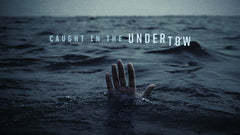 Caught In The Undertow - Week 2