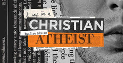 I Say I’m a Christian but Live like an Atheist Graphics