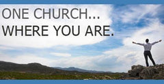 One Church...Where You Are - Part One