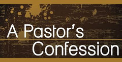 A Pastor's Confession