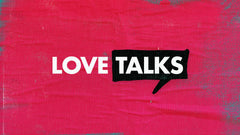 Love Talks - Week 2