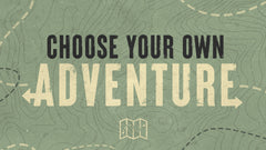 Choose Your Own Adventure - Week 3