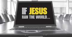 If Jesus Ran the World Graphics