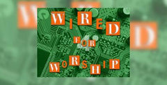 Wired for Worship, Week 1 - Hardwired